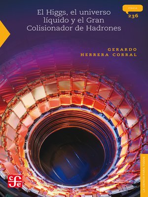 cover image of El Higgs, el universo líquido y el Gran Colisionador de Hadrones
